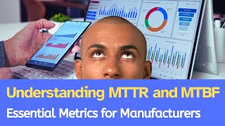 ​Understanding MTTR and MTBF Essential Metrics for Manufacturers [upl. by Elcarim]