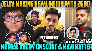 Angry😡Mortal React on Scout Vs Mavi Matter😧Jelly ZGOD New LineUp☹️😳Hector Vs Akshat Matter🚨 [upl. by Sianna]