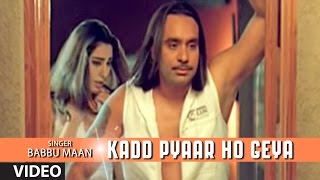 Babbu Maan  quotKadd Pyaar Ho Geyaquot Full Video Song  Rabb Ne Banaiyan Jodiean [upl. by Llennor]