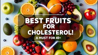 quotCholesterol Lowering Fruits You Need After 40  Nature’s Best Picksquot [upl. by Anemolihp668]