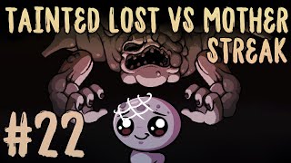 TAINTED LOST VS MOTHER STREAK 22 The Binding of Isaac Repentance [upl. by Everara441]