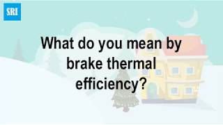 What do you mean by brake thermal efficiency [upl. by Tippets]