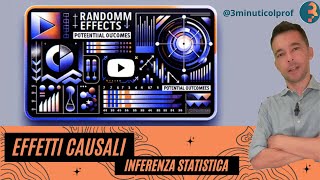 Effetti causali 📊  INFERENZA STATISTISTICA 🔗👥👥 [upl. by Panthia]