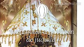 1 MAÑANITAS A LA VIRGEN DE JUQUILA [upl. by Anaiviv]