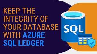 Keep the Integrity of your Database with Azure SQL Ledger [upl. by Abie]