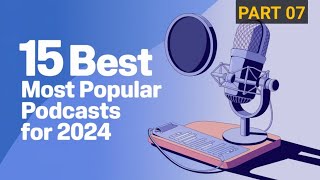 15 Best Most Popular Podcasts for 2024  Part 7 [upl. by Mahau325]