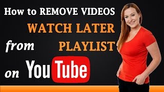 How to Remove Videos from Watch Later Playlist on YouTube [upl. by Anailuy]