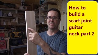 How to build a scarf joint guitar neck pt 2 [upl. by Hada]