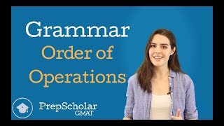 Grammar Order of Operations Prioritizing GMAT Sentence Correction Rules [upl. by Oshinski272]