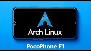 How to Install Arch LinuxKupfer on Xiaomi Pocophone F1 [upl. by Winshell]