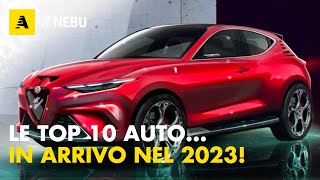 TOP 10 AUTO In arrivo nel 2023 [upl. by Lejna678]