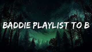 Baddie playlist to BOOST your confidence  30mins  Feeling your music [upl. by Ecela]