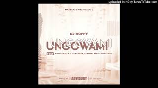 DJ Hoppy  Ungowami Feat RushLeroii MG Yung Sean Caramel Babe n Hhaste 99 [upl. by Cenac]