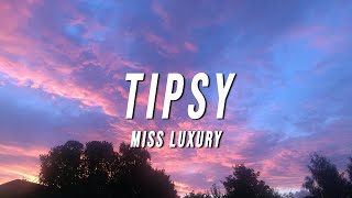 Miss Luxury  Tipsy Lyrics [upl. by Aneehta692]