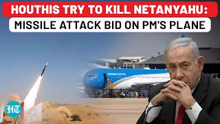 Big Netanyahu Assassination Scare Houthis Try To Kill Israel PM Target Plane  Missile  Nasrallah [upl. by Festus]