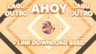 Lagu Outro Ahoy  Link Download 2022 [upl. by Pail692]