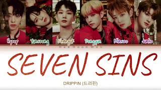 DRIPPIN 드리핀  SEVEN SINS HanRomEng Color Coded Lyrics [upl. by Cote]