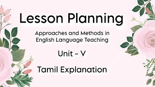 Lesson Planning  Tamil Explanation  Unit V  App amp Methods in Eng lang Teaching  MA English [upl. by Rubens]