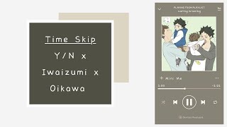 TIMESKIP Iwaizumi x Oikawa x YN • Haikyuu Texts • YN and Guys • Poly Relationship [upl. by Hickie111]