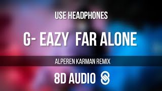 GEazy  Far Alone ft Jay Ant Alperen Karaman Remix 8D AUDIO 🎧 [upl. by Gizela]