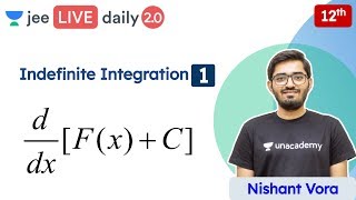 JEE 2022 Indefinite Integration L1  Class 12  Unacademy JEE  JEE Maths  Nishant Vora [upl. by Nnayd]