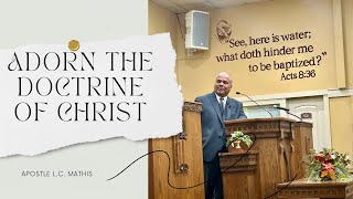 ADORN THE DOCTRINE OF CHRIST BY APOSTLE L C MATHIS [upl. by Pilloff]