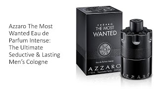 Azzaro The Most Wanted Eau de Parfum Intense The Ultimate Seductive amp Lasting Men’s Cologne [upl. by Cressler]