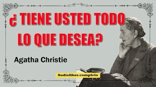 TIENE USTED TODO LO QUE DESEA  AGATHA CHRISTIE [upl. by Ilat]