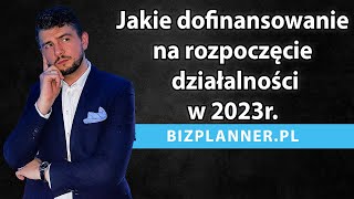 Jakie dofinansowanie na rozpoczęcie działalności 2023  Dotacje na otwarcie działalności 2023 [upl. by Matazzoni531]