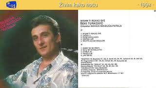 Seki Turkovic  Zivim kako hocu  Audio 1992 [upl. by Kimberlee]