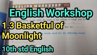 13 Basketful of Moonlight English Workshop  10th std English [upl. by Norris]