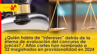 ¿quotInteresesquot en concurso para jueces  32 magistrados en provisionalidad en 2024 [upl. by Annaehr711]