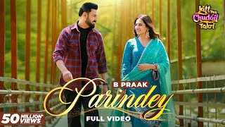 Parindey  B Praak  Gippy Grewal Sargun Mehta amp Roopi Gill  Avvy Sra  Latest Punjabi Songs 2024 [upl. by Brianna]