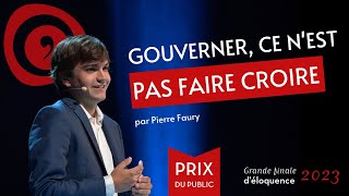 Grande finale déloquence  Pierre Faury  Gouverner ce nest pas faire croire [upl. by Mientao]