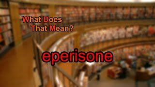 What does eperisone mean [upl. by Edbert884]