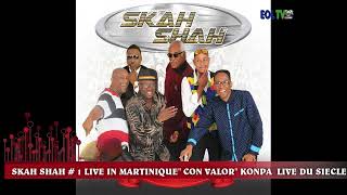 SKAH SHAH  1 LIVE IN MARTINIQUE CON VALOR LIVE KONPA DU SIECLE Droits Réservés Un Film EOL TV [upl. by Ryun566]