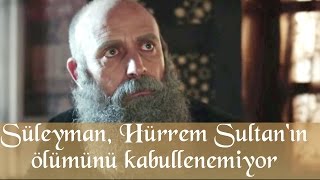 Süleyman Hürrem Sultanın Ölümünü Kabullenemiyor  Muhteşem Yüzyıl 135Bölüm [upl. by Lusa]