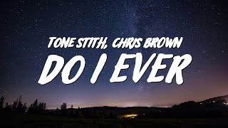 Tone Stith  Do I Ever Lyrics ft Chris Brown [upl. by Gussman]