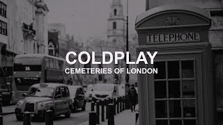 Coldplay  Cemeteries of London Lyrics [upl. by Eseerahs]