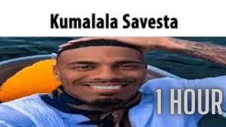 1 Hour of Kumalala Kumalala Kumala Savesta [upl. by Rehpinej]