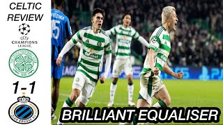 BRILLIANT EQUALISER  CELTIC 11 CLUB BRUGGE CELTIC REVIEWS [upl. by Susann]