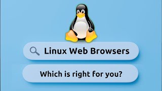 Choosing the Right Browser for Linux Pros amp Cons of Popular Options [upl. by Kinsler411]