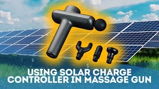 Using Solar Charge Controller In Massage Gun [upl. by Casteel]