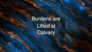 Burdens Are Lifted At Calvary  Gaither Vocal Band  lyric video [upl. by Jedd]