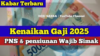 Kabar Terbaru Kenaikan Gaji 2025 PNS amp pensiunan Wajib Simak [upl. by Alleuqahs]