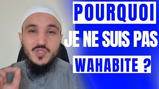 POURQUOI JE NE SUIS PAS WAHABITE [upl. by Ilojna]