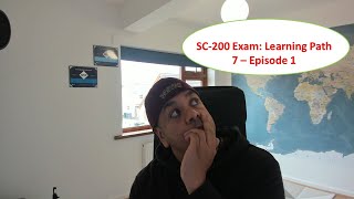 SC 200 Microsoft Security Operations Analyst Exam Study Guide  Learning Path 7 Episode 1 [upl. by Ahsilif]