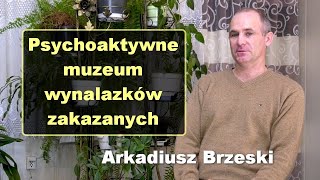 Psychoaktywne muzeum wynalazków zakazanych  Arkadiusz Brzeski [upl. by Appleby353]