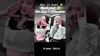 who is best 💓👀 jenlisa vs chaesoo kpop trending viral blackpink jennie jisoo lisa rose [upl. by Tadio]