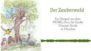 Der Zauberwald ein Hörspiel aus dem FRÖBELHaus für Kinder Mainzer Straße [upl. by Eelrehpotsirhc]